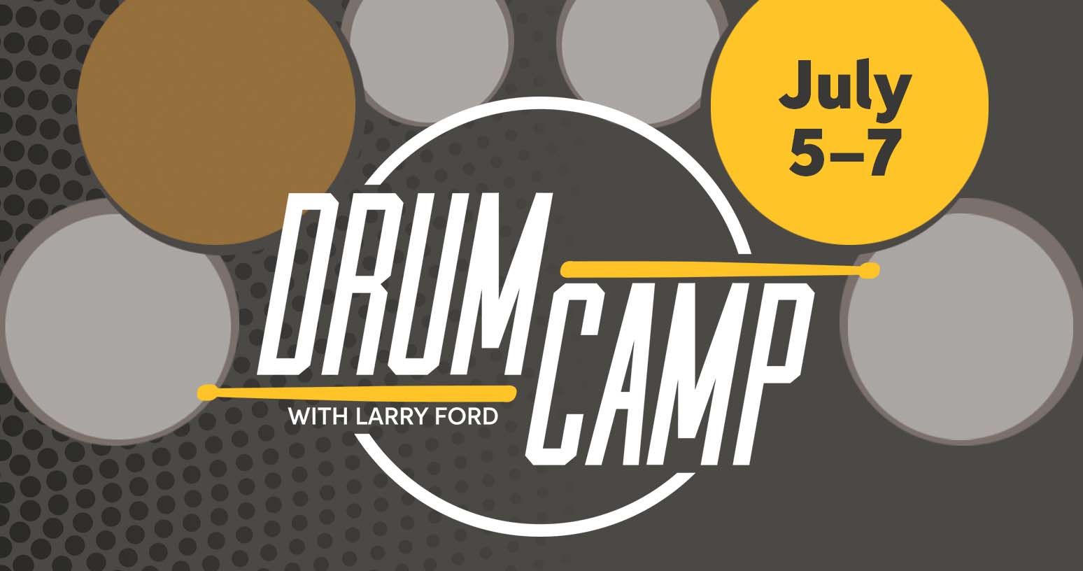 drum camp with larry ford july 6 to 8